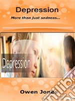 DepressionMore Than Just Sadness.... E-book. Formato EPUB ebook