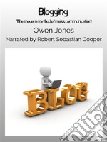 BloggingThe Modern Method Of Mass Communication!. E-book. Formato EPUB