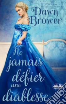 Ne Jamais Défier Une Diablesse. E-book. Formato EPUB ebook di Dawn Brower