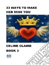 33 Ways To Make Her Miss YouBook 3. E-book. Formato EPUB ebook