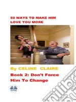 50 Ways To Make Him Love You MoreBook 2. E-book. Formato EPUB ebook