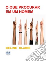 O Que Procurar Em Um Homem. E-book. Formato EPUB ebook