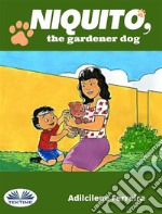 Niquito, The Gardener Dog. E-book. Formato EPUB ebook