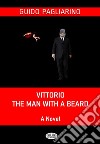 Vittorio, The Man With A BeardA Novel. E-book. Formato EPUB ebook