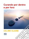 Curando Por Dentro E Por Fora. E-book. Formato EPUB ebook