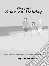 Megan Goes On HolidayA Spirit Guide, A Ghost Tiger And One Scary Mother!. E-book. Formato EPUB ebook