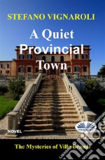 A Quiet Provincial TownThe Mysteries Of Villa Brandi. E-book. Formato EPUB