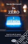 De Zéro À HérosFrom Zero To Hero. Quand La Publicité Gratuite Transforme Les Criminels En Héros. E-book. Formato EPUB ebook di Wanda Montanelli