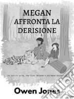 Megan Affronta La DerisioneUno Spirito Guida, Una Tigre Fantasma, E Una Madre Spaventosa!. E-book. Formato EPUB ebook