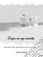 Megan Na-Aga EzumikeOnye Ndu Mm??, Ag? Mm?? Na Otu Nne Na-At? Egwu!. E-book. Formato EPUB ebook