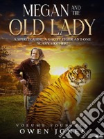 Megan And The Old LadyA Spirit Guide, A Ghost Tiger And One Scary Mother!. E-book. Formato EPUB ebook