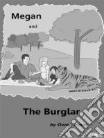 Megan And The BurglarA Spirit Guide, A Ghost Tiger And One Scary Mother!. E-book. Formato EPUB ebook