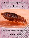 Cómo Hacer Frente A Las Chinches¡Una Fuente De Terrores Nocturnos!. E-book. Formato EPUB ebook