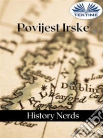 Povijest Irske. E-book. Formato EPUB ebook di History Nerds