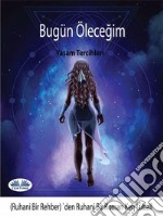 Bugün ÖlecegimYasam Tercihleri. E-book. Formato EPUB ebook