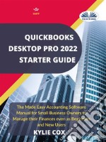 Quickbooks Desktop Pro 2022 Starter GuideThe Made Easy Accounting Software Manual For Small Business Owners To Manage Their Finances Even As. E-book. Formato EPUB