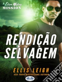 Rendição SelvagemUm Romance Shifter Paranormal Lobos Infernais. E-book. Formato EPUB ebook di Ellis Leigh