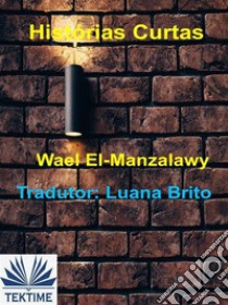 Histórias Curtas. E-book. Formato EPUB ebook di Wael El-manzalawy