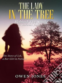 The Lady In The TreeThe Story Of Lek, A Bar Girl In Pattaya. E-book. Formato EPUB ebook di Owen Jones