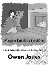 Megan Catches Covid-19A Spirit Guide, A Ghost Tiger, And One Scary Mother!. E-book. Formato EPUB ebook