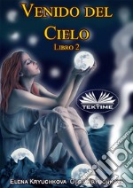 Venido Del Cielo. Libro 2. E-book. Formato EPUB ebook