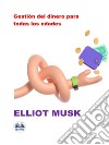 Gestión Del Dinero Para Todas Las Edades. E-book. Formato EPUB ebook di Elliot Musk