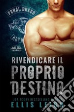 Rivendicare Il Proprio DestinoUn Romanzo Dei Mutanti Del Feral Breed. E-book. Formato EPUB ebook