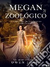 Megan Vai Ao ZoológicoUm Espírito Guia, Um Tigre Fantasma E Uma Mãe Assustadora.. E-book. Formato EPUB ebook