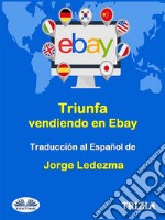 Triunfa Vendiendo En Ebay. E-book. Formato EPUB ebook