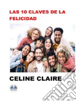 Las 10 Claves De La Felicidad. E-book. Formato EPUB ebook