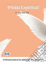 O Guia EspiritualJornada Pela Vida. E-book. Formato EPUB ebook