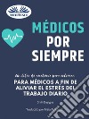 Médicos Por SiempreUn Libro De Anatomía Para Colorear, Para Médicos A Fin De Aliviar El Estrés Del Trabajo Diario. E-book. Formato EPUB ebook di Shift Designs