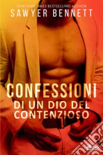 Confessioni Di Un Dio Del ContenziosoLa Storia Di Matt. E-book. Formato EPUB ebook di Sawyer Bennett