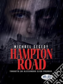 Hampton Road. E-book. Formato EPUB ebook di Michael Segedy