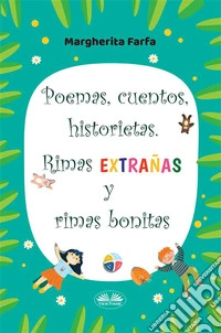 Poemas, Cuentos, Historietas. Rimas Extrañas Y Rimas Bonitas. E-book. Formato EPUB ebook