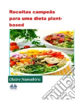 Receitas Campeãs Para Uma Dieta Plant-Based. E-book. Formato EPUB ebook