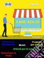 Fare Soldi Vendendo Le Cose Giuste Volume 2. E-book. Formato EPUB ebook