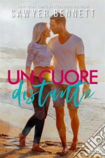 Un Cuore Distante. E-book. Formato EPUB ebook di Sawyer Bennett