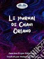 Le Journal De Chavi Orland. E-book. Formato EPUB ebook