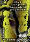 Libro 1. La Joven Princesa. La Muchacha Del Pueblo Escondido. E-book. Formato EPUB ebook