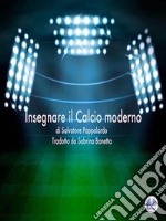 Insegnare Il Calcio Moderno. E-book. Formato EPUB