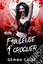 Fabuleuse À CroquerUne Idylle Vampirique Presque Humaine. E-book. Formato EPUB