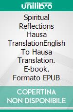 Spiritual Reflections Hausa TranslationEnglish To Hausa Translation. E-book. Formato EPUB ebook