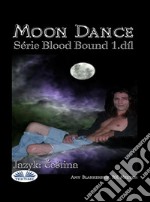 Moon Dance(Série Blood Bound 1.díl). E-book. Formato EPUB ebook