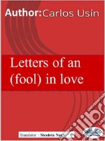 Letters Of An (Fool) In Love. E-book. Formato EPUB ebook