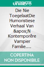 Die Nie ToegelaatDie Humoristiese Verhaal Van &apos;N Kontemporêre Vampier Familie. E-book. Formato EPUB ebook