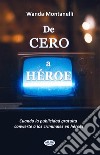 De Cero A HéroeDe Cero A Héroe. Cuando La Publicidad Gratuita Convierte A Los Criminales En Héroes. E-book. Formato EPUB ebook