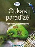 Cukas Paradize!Visabsurdakais Pasaku Stasts.. E-book. Formato EPUB ebook