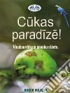 Cukas Paradize!Visabsurdakais Pasaku Stasts.. E-book. Formato EPUB ebook