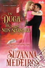 Un Duca Da Non Sposare. E-book. Formato EPUB